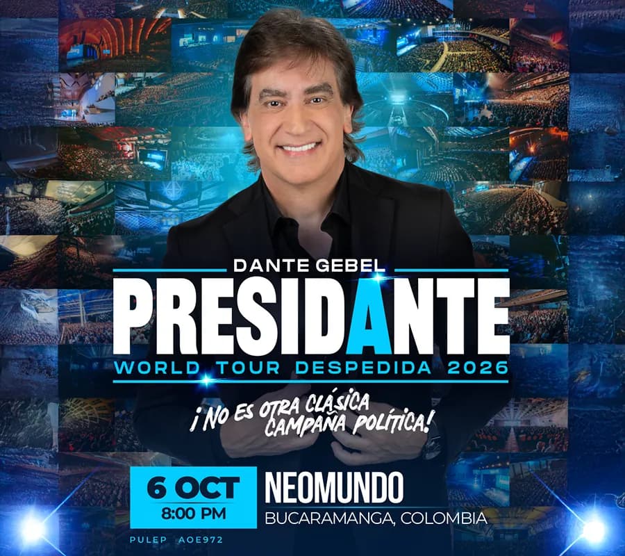 DANTE GEBEL PRESIDANTE 2026 | WORLD TOUR DESPEDIDA - BUCARAMANGA