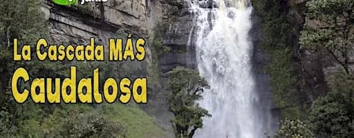 Caminata 7 de junio: La CASCADA MÁS CAUDALOSA
