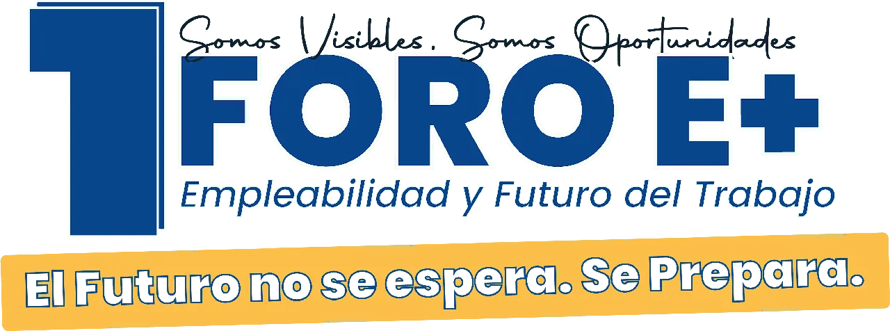 FORO E+: EMPLEABILIDAD Y FUTURO DEL TRABAJO