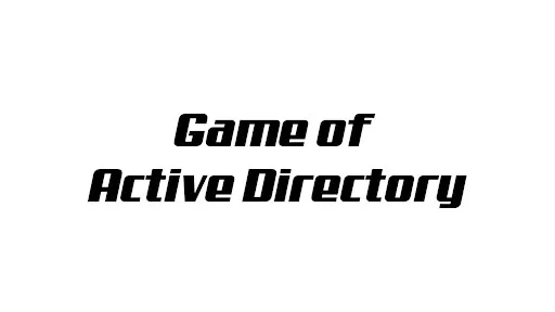 Game of Active Directory: comprometiendo un multi-forest de principio a fin